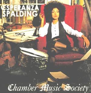 Esperanza Spalding - Chamber Music Society